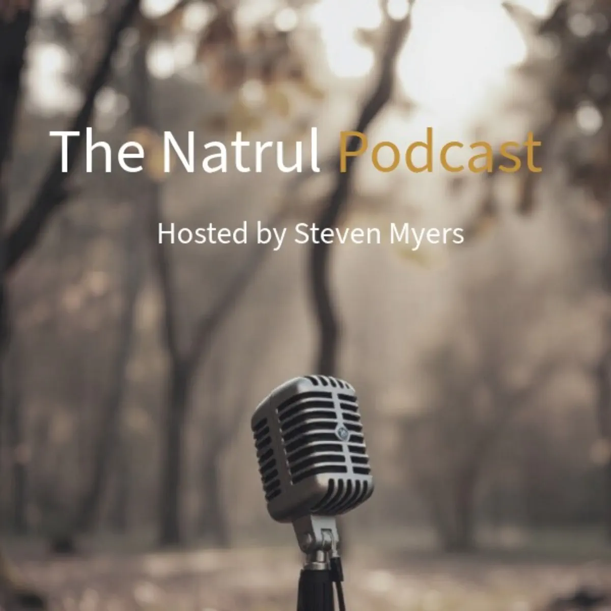 The Natrul Podcast artwork, hosted by Steven Myers